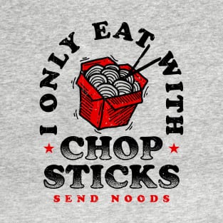 Only Eat With Chopsticks T-Shirt